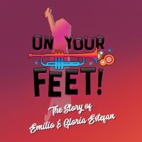 Review: ON YOUR FEET: THE STORY OF EMILIO & GLORIA ESTEFAN is a Triumphant Homage to…
