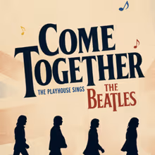 COME TOGETHER: THE PLAYHOUSE SINGS THE BEATLES to Play Westport Country Playhouse…