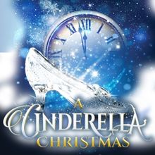A CINDERELLA CHRISTMAS Comes to the Laguna Playhouse Next Week