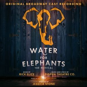 Exclusive: Get a First Listen to 'Anywhere/Another Train' From WATER FOR ELEPHANTS