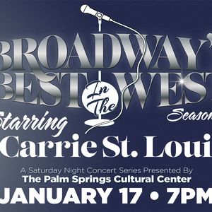 Previews: BROADWAY'S BEST...IN THE WEST: CARRIE ST. LOUIS at Palm Springs Cultural…