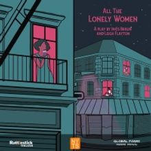ALL THE LONELY WOMEN at Rattlestick Theater