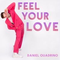 Danny Quadrino to Release New Song 'Feel Your Love'