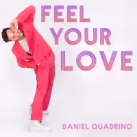 Danny Quadrino to Release New Song 'Feel Your Love'