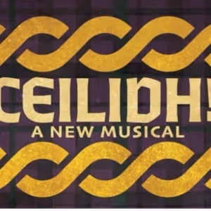 CEILIDH: A NEW MUSICAL to Make North American Premiere in Baltimore This Fall