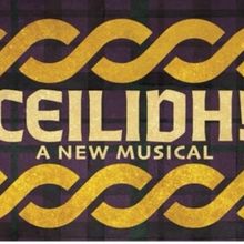 CEILIDH: A NEW MUSICAL to Make North American Premiere in Baltimore This Fall