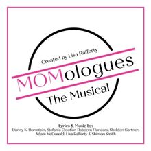 MOMOLOGUES THE MUSICAL Arrives In Boston For Mother's Day Weekend