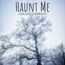Justin McDevitt's Newest Play HAUNT ME To Receive A Reading At Theater For The New Ci