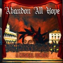 ABANDON ALL HOPE: A MUSICAL COMEDY Announced At Chelsea Stage, March 26