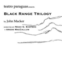 Teatro Paraguas Presents BLACK RANGE TRILOGY
