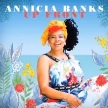 ANNICIA BANKS Seizes the Spotlight with the Release of Her Debut 'UP FRONT' EP