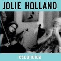Jolie Holland Will Re-Release 'Escondida' For the First Time