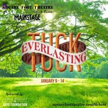 Square Foot Theatre's TUCK EVERLASTING Opens This Week