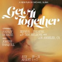 GET IT TOGETHER Comes to Zephyr Theatre Next Month