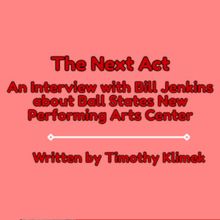 Student Blog: The Next Act: An Interview about Ball States New Performing Arts Center