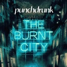 Tickets for £45 for PUNCHDRUNK: THE BURNT CITY