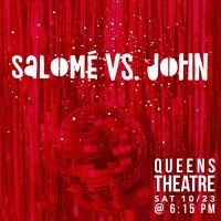 Songs From the New Musical SALOME VS. JOHN To Be Presented At Queens Theatre This…