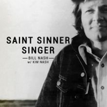 Singer-Songwriter Bill Nash to Release Autobiography: SAINT SINNER SINGER