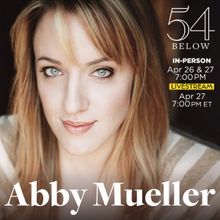 Abby Mueller to Make NYC Solo Concert Debut at 54 Below This Month