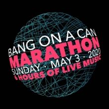 Bang on a Can Will Present ALL LIVE BANG ON A CAN MARATHON