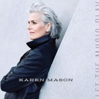 Karen Mason To Release New Album LET THE MUSIC PLAY on November 12th; First Single…