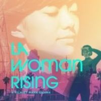 Executive Producer Rosario Dawson Presents Nana Ghana's Documentary LA WOMAN RISING