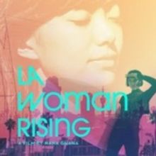 Executive Producer Rosario Dawson Presents Nana Ghana's Documentary LA WOMAN RISING