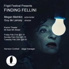 The Frigid Festival Will Present FINDING FELLINI