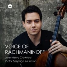 Cellist John-Henry Crawford to Release Third Album, VOICE OF RACHMANINOFF, On Orchid…