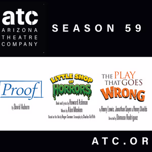 Arizona Theatre Company Unveils 2026/2027 Season - PROOF, LITTLE SHOP OF HORRORS and…