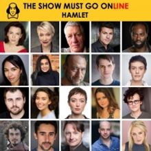 The Show Must Go Online Announce Full Cast For Livestreamed Reading Of HAMLET