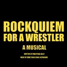 ROCKQUIEM FOR A WRESTLER Streams From The Triad Theater Tomorrow