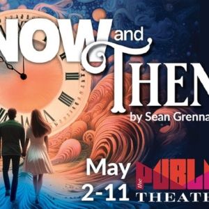 Special Offer: NOW AND THEN at The Public Theatre