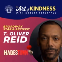 HADESTOWN Star T. Oliver Reid Stops By THE ART OF KINDNESS Podcast