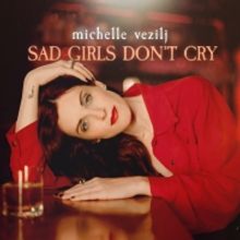BWW Exclusive: Michelle Vezilj Premieres New Single 'SAD GIRLS DON'T CRY'
