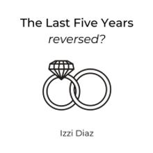 BWW Blog: The Last Five Years... Reversed?