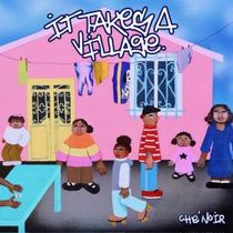 Che Noir Releases 'Grandma's Cookies' Video, IT TAKES A VILLAGE Tracklist Revealed