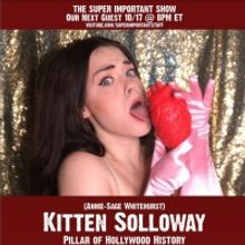 Kitten Solloway to Appear On THE SUPER IMPORTANT SHOW This Week