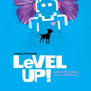 World Premiere of LEVEL UP! to be Presented at Latino Theater Company