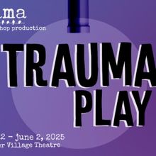 TRAUMA PLAY to Have Workshop at IAMA Theatre Company
