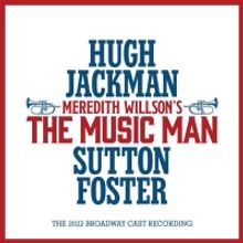Album Review: THE MUSIC MAN (THE 2022 BROADWAY CAST RECORDING) Is A New Kind Of…
