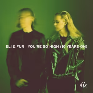Eli & Fur Release 'You're So High (10 Years On)'