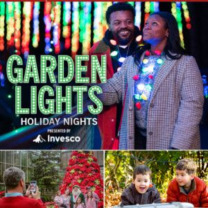 Atlanta Botanical Garden to Present Holiday Programming with GARDEN LIGHTS, HOLIDAY N