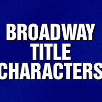Video: Guess Broadway Title Characters with These JEOPARDY! Questions Video