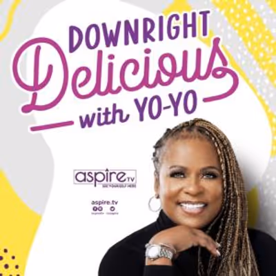 DOWNRIGHT DELICIOUS WITH YO-YO to Air New Episode on AspireTV
