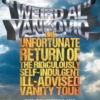 WEIRD AL: THE UNFORTUNATE RETURN OF THE RIDICULOUSLY SELF-INDULGENT, ILL-ADVISED…