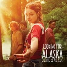 LOOKING FOR ALASKA Soundtrack is Now Available