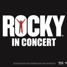 ROCKY IN CONCERT Gets World Premiere At Kimmel Cultural Campus
