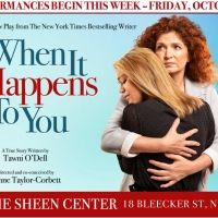 WHEN IT HAPPENS TO YOU Launches Six-Week Run At Sheen Center