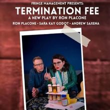 TERMINATION FEE Will Have World Premiere at Hollywood Fringe